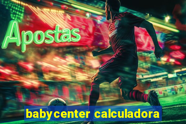 babycenter calculadora